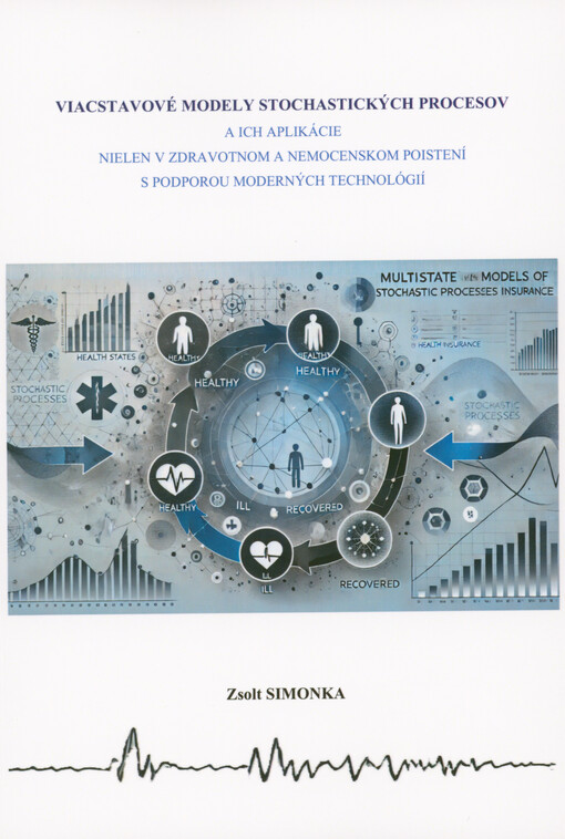 Viacstavové modely stochastických procesov a ich aplikácie nielen v zdravotnom a nemocenskom poistení s podporou moderných technológií