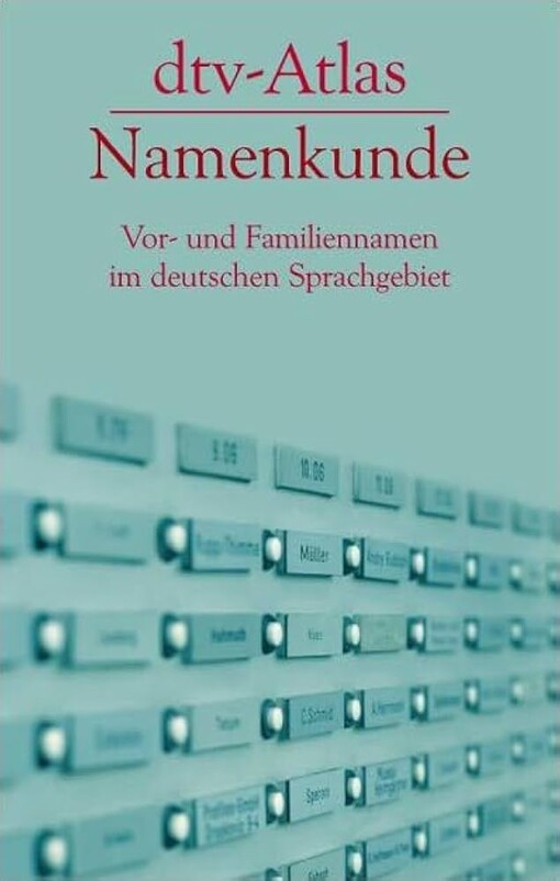 dtv-Atlas Namenkunde :Vor- und Familiennamen im deutschen Sprachgebiet