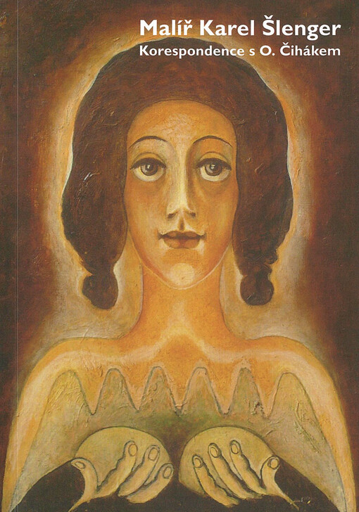 Malíř Karel Šlenger : korespondence s O. Čihákem
