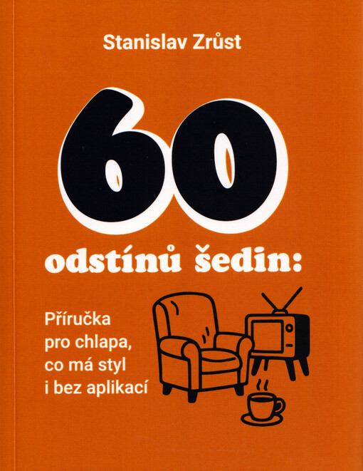 60 odstínů šedin : příručka pro chlapa, co má styl i bez aplikací
