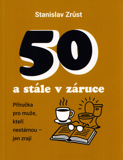 50 a stále v záruce : příručka pro muže, kteří nestárnou - jen zrají