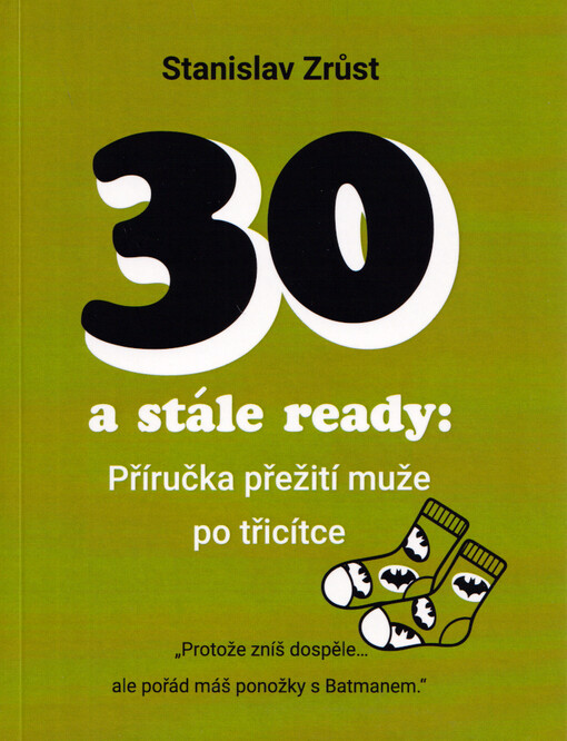 30 a stále ready : příručka přežití muže po třicítce