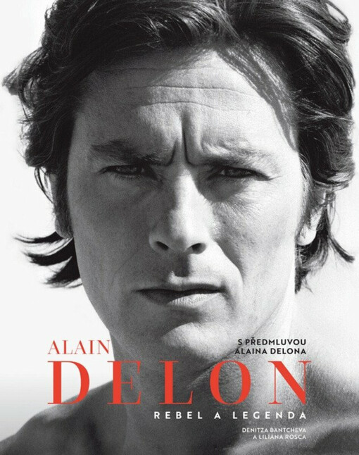 Alain Delon : rebel a legenda / Denitza Bantcheva a Liliana Rosca ; s předmluvou Alaina Delona ; přeložila: Jana Webster