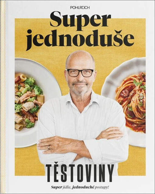 Super jednoduše těstoviny : super jídla, jednoduché postupy!