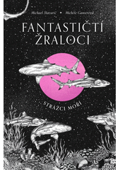 Fantastičtí žraloci : strážci moří  (odkaz v elektronickém katalogu)