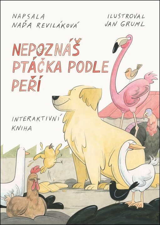 Nepoznáš ptáčka podle peří / Naďa Reviláková ; ilustroval Jan Gruml