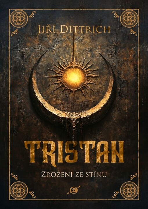 Tristan. Zrozeni ze stínu / Jiří Dittrich