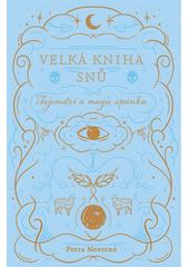 Velká kniha snů : tajemství a magie spánku  (odkaz v elektronickém katalogu)