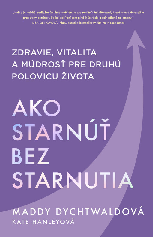 Ako starnúť bez starnutia : zdravie, vitalita a múdrosť pre druhú polovicu života