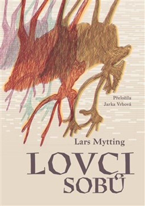 Lovci sobů / Lars Mytting ; přeložila Jarka Vrbová