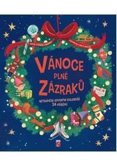 Vánoce plné zázraků : 24 vánočních příběhů  (odkaz v elektronickém katalogu)