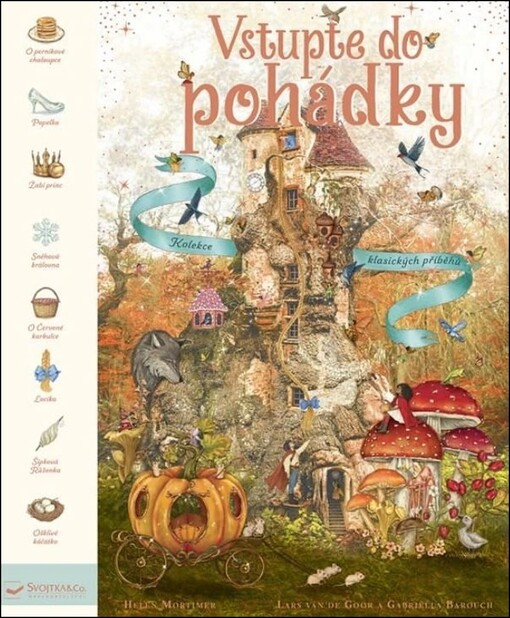Vstupte do pohádky / fotografie Lars van de Goor ; ilustrace postav Gabriella Barouch ; text Helen Morimer ; překlad Kateřina Romanová
