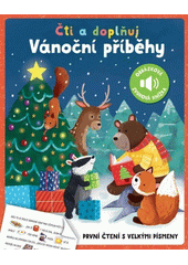 Vánoční příběhy : čti a doplňuj : první čtení s velkými písmeny  (odkaz v elektronickém katalogu)