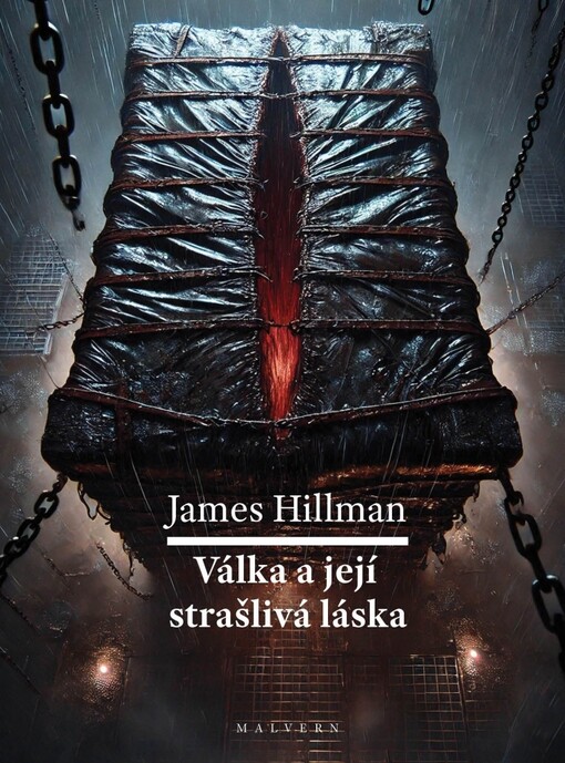 Válka a její strašlivá láska / James Hillman ; z anglického originálu A terrible love of war přeložil Jindřich Veselý