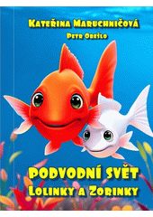 Podvodní svět Lolinky a Zorinky  (odkaz v elektronickém katalogu)
