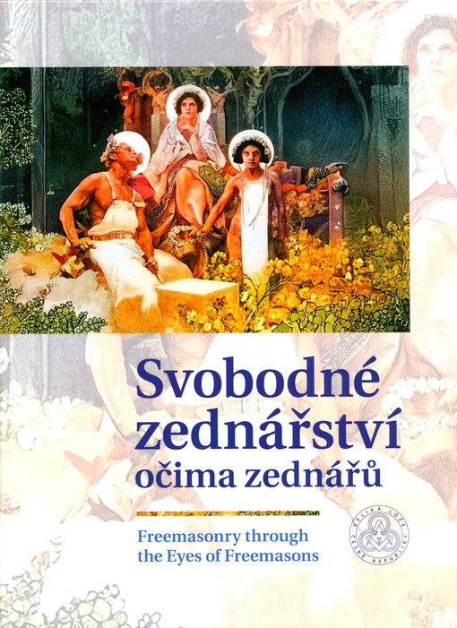 Svobodné zednářství očima zednářů = Freemasonry through the eyes of freemasons