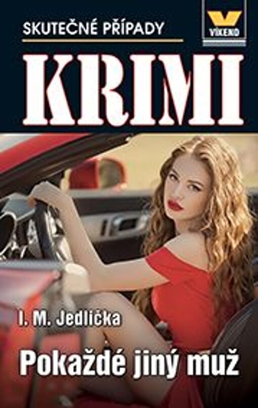 Pokaždé jiný muž : skutečné kriminální případy / I.M. Jedlička