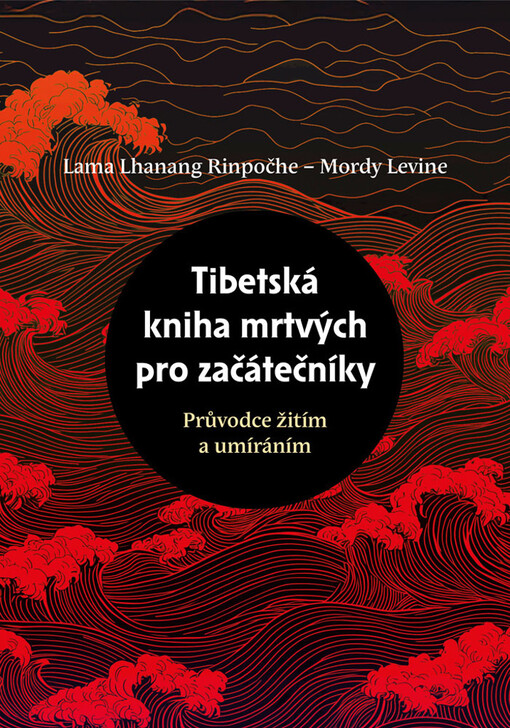 Tibetská kniha mrtvých pro začátečníky : průvodce žitím a umíráním