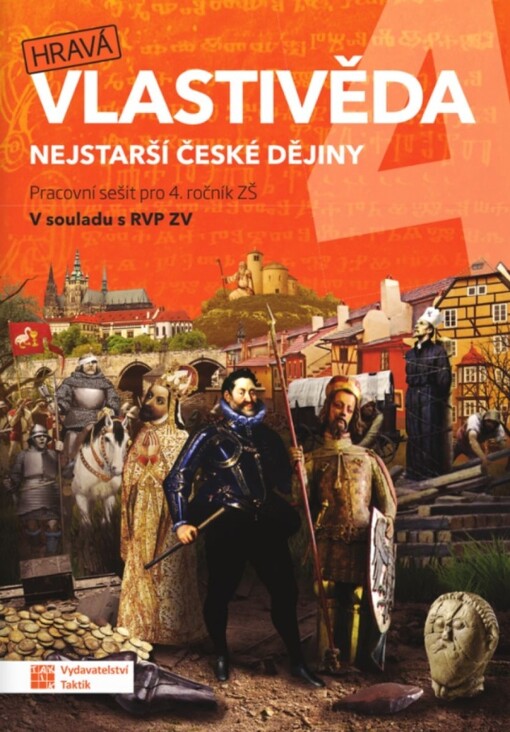 Hravá vlastivěda 4 : nejstarší české dějiny. Pracovní sešit pro 4. ročník ZŠ : v souladu s RVP ZV