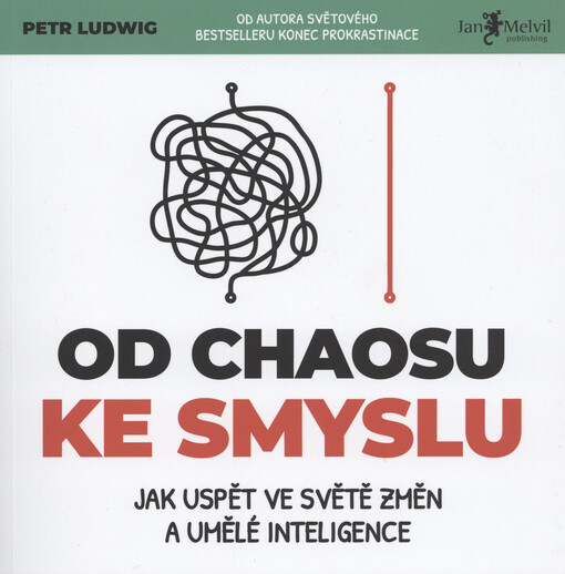 Od chaosu ke smyslu : jak uspět ve světě změn a umělé inteligence