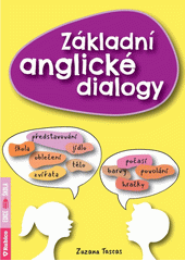 Základní anglické dialogy : představování, škola, jídlo, oblečení, tělo, zvířata, počasí, barvy, povolání, hračky  (odkaz v elektronickém katalogu)