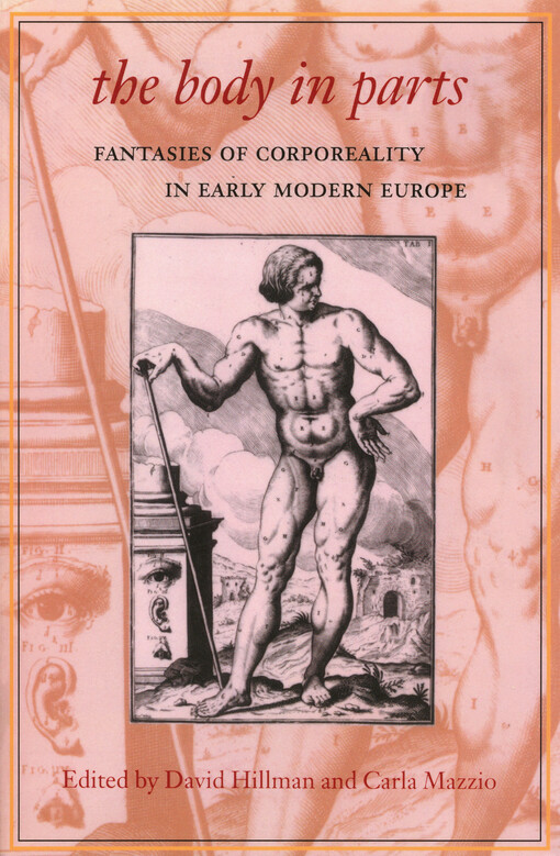 The body in parts : fantasies of corporeality in early modern Europe
