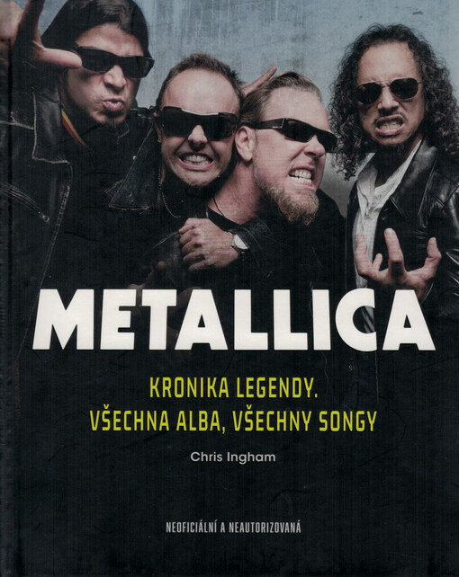 Metallica : kronika legendy : všechna alba, všechny songy