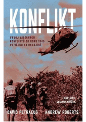 Konflikt : vývoj válečných konfliktů od roku 1945 po válku na Ukrajině  (odkaz v elektronickém katalogu)