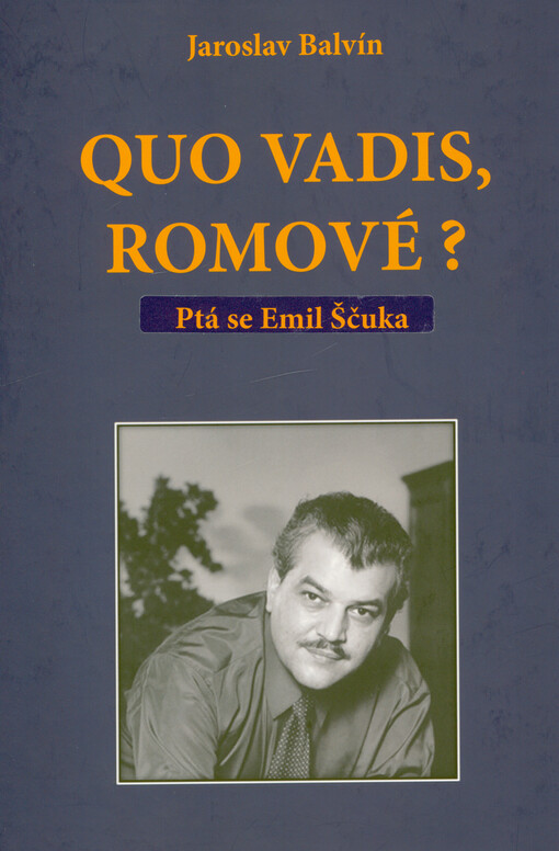Quo vadis, Romové? : ptá se Emil Ščuka