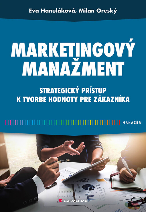 Marketingový manažment : strategický prístup k tvorbe hodnoty pre zákazníka