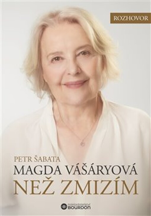 Než zmizím : Magda Vašáryová : rozhovor / Petr Šabata
