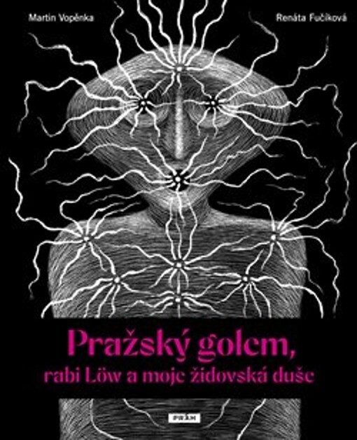 Pražský golem, rabi Löw a moje židovská duše / Martin Vopěnka ; ilustrovala Renáta Fučíková