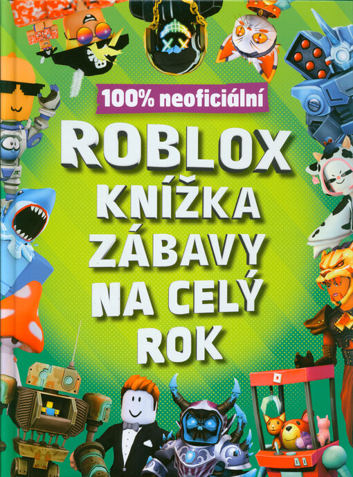 100% neoficiální Roblox : knížka zábavy na celý rok