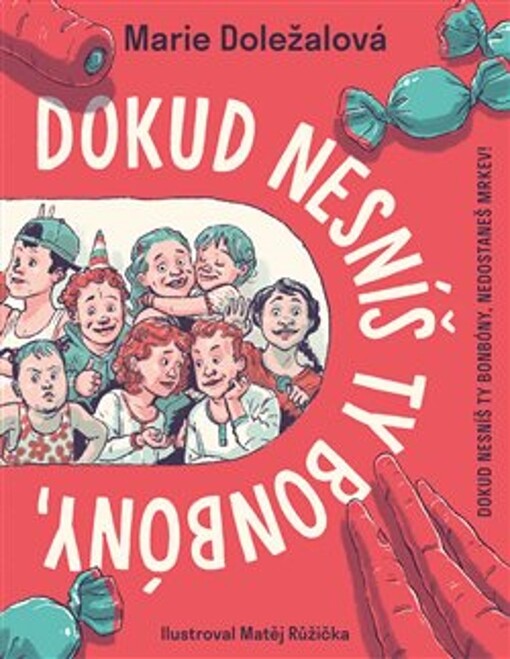 Dokud nesníš ty bonbóny, nedostaneš mrkev! / Marie Doležalová ; ilustroval Matěj Růžička