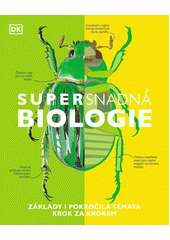 Supersnadná biologie : základy i pokročilá témata krok za krokem  (odkaz v elektronickém katalogu)