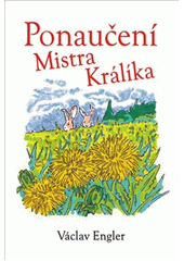 Ponaučení Mistra Králíka  (odkaz v elektronickém katalogu)