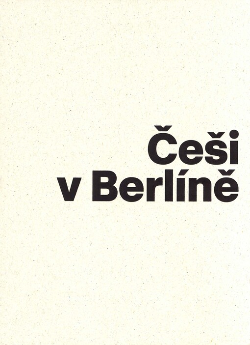 Češi v Berlíně : život za hranicí