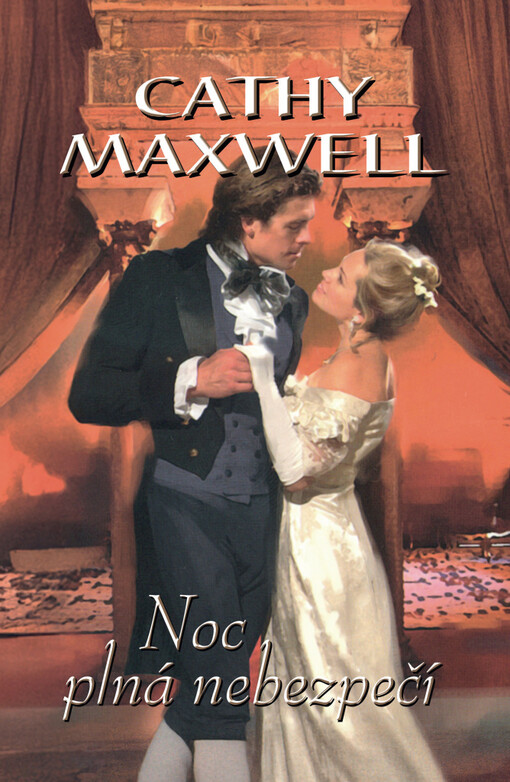 Noc plná nebezpečí / Cathy Maxwell ; z anglického originálu One dangerous night ... přeložila Stanislava Míčková