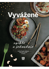 Vyváženě rychle a jednoduše : 123 receptů od nutričních terapeutek nehladu  (odkaz v elektronickém katalogu)