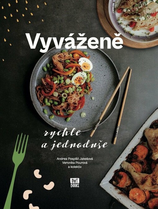 Vyváženě rychle a jednoduše : 123 receptů od nutričních terapeutek nehladu