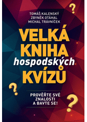 Velká kniha hospodských kvízů : prověřte své znalosti a bavte se!  (odkaz v elektronickém katalogu)