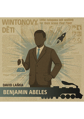 Wintonovy děti. Benjamin Abeles (odkaz v elektronickém katalogu)