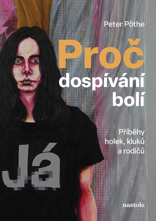 Proč dospívání bolí : příběhy holek, kluků a rodičů / Peter Pöthe