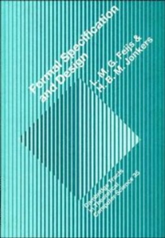 Formal Specification and Design (Cambridge Tracts in Theoretical Computer Science)