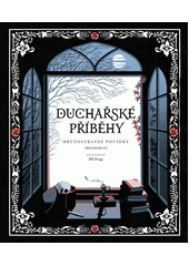 Duchařské příběhy : hrůzostrašné povídky viktoriánské éry  (odkaz v elektronickém katalogu)