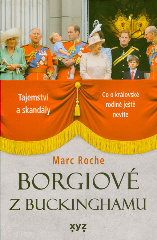Borgiové z Buckinghamu : tajemství a skandály : co o královské rodině ještě nevíte