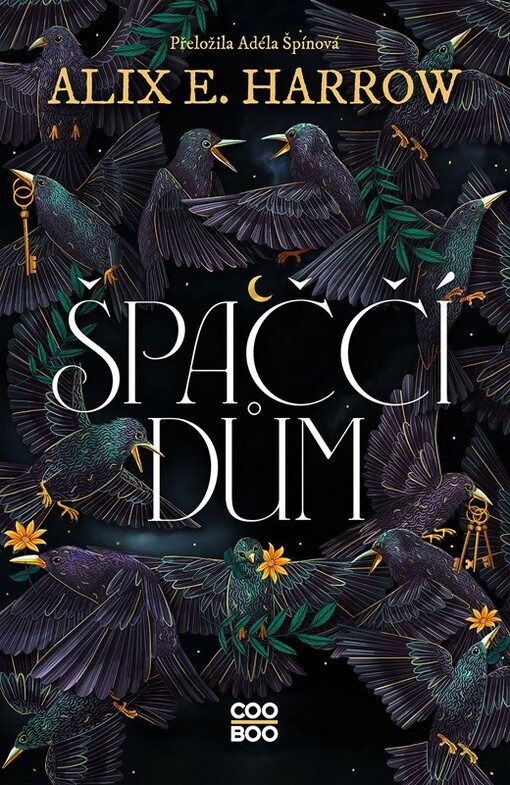 Špaččí dům / Alix E. Harrow ; přeložila Adéla Špínová