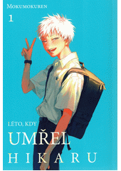 Léto, kdy umřel Hikaru. 1  (odkaz v elektronickém katalogu)