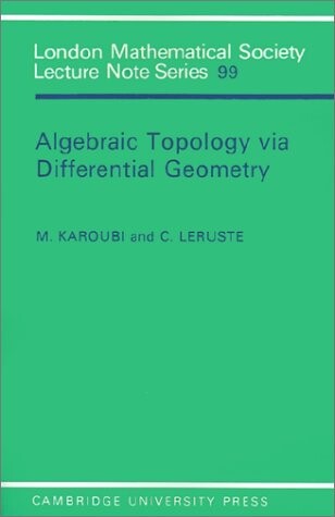 Algebraic Topology via Differential Geometry (London Mathematical Society Lecture Note Series)