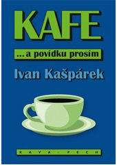 Kafe ... a povídku prosím  (odkaz v elektronickém katalogu)